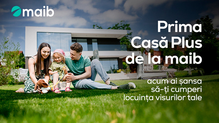 Prima Casă Plus from maib – invest in a secure future for your family