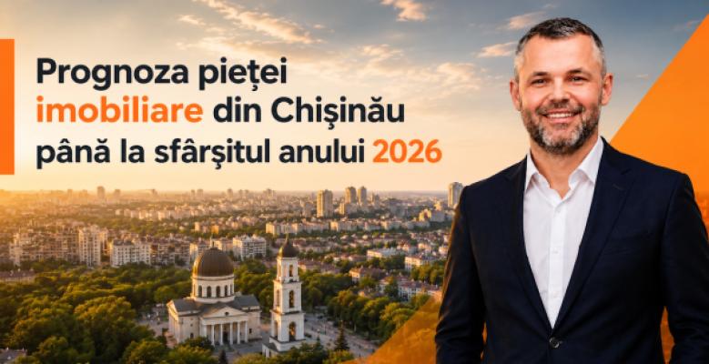 Prognoza pieței imobiliare din Chișinău până la sfârșitul anului 2026: Ofertă, Tranzacții și Prețuri